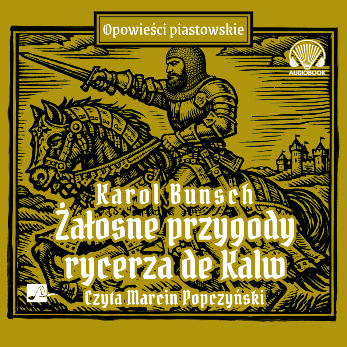 Okładka książki „Żałosne przygody rycerza de Kalw” Karola Bunscha utrzymana jest w stylu drzeworytniczym i przedstawia uzbrojoną postać na galopującym koniu, z uniesionym mieczem, na tle zamku i poziomych rytmicznych linii. Dominują odcienie złota i czerni, nadając całości surowy, średniowieczny charakter.