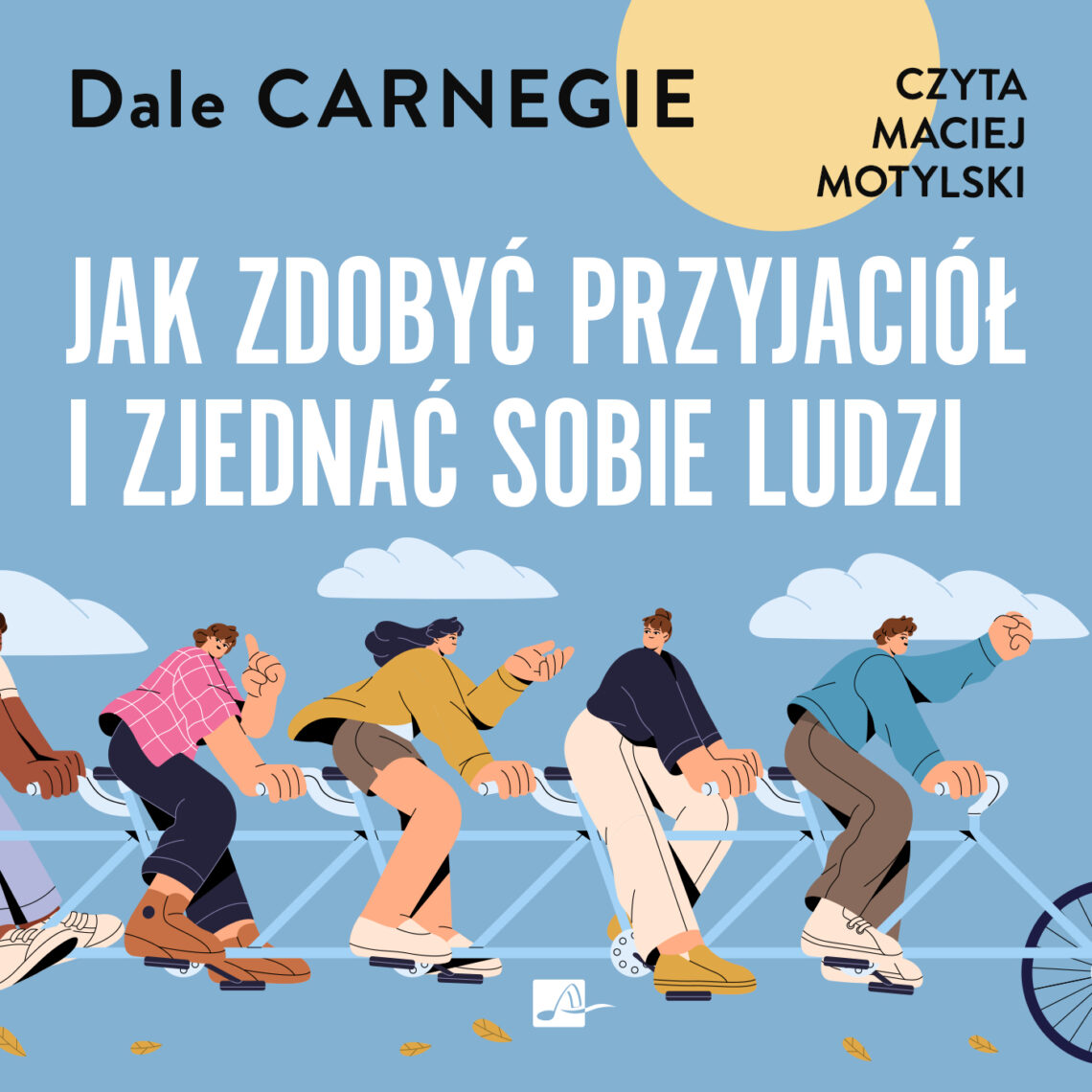 Okładka książki „Jak zdobyć przyjaciół i zjednać sobie ludzi” Dale’a Carnegiego utrzymana jest w nowoczesnym, ilustracyjnym stylu i przedstawia grupę osób jadących wspólnie na długim, wieloosobowym rowerze na tle błękitnego nieba z chmurami i dużym, jasnym słońcem. Dominują pastelowe odcienie błękitu, beżu i kolorowe ubrania postaci, a duży biały tytuł zajmuje centralną część okładki, nadając jej lekki i przyjazny charakter.