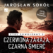 Okładka książki „Czerwona zaraza, czarna śmierć” Jarosława Sokoła utrzymana jest w mrocznym, sensacyjnym stylu i przedstawia mężczyznę patrzącego w stronę morza. Na brzegu widać zniszczony, przewalony na bok okręt. Dominują czerwienie, czernie i przygaszone żółcie.
