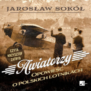 Okładka książki „Awiatorzy. Opowieść o polskich lotnikach” Jarosława Sokoła utrzymana jest w stylu retro, nawiązującym do dawnych fotografii lotniczych, i przedstawia niewielki samolot stojący na trawiastym lotnisku oraz kilka postaci obserwujących maszynę. Dominują sepie, brązy i beże, a tło z mapą oraz stylizowana typografia podkreślają historyczny i podróżniczy charakter publikacji.