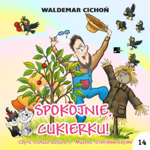 Okładka książki „Spokojnie, Cukierku!” Waldemara Cichonia utrzymana jest w pogodnym, kreskówkowym stylu i przedstawia sad z owocowym drzewkiem, stracha na wróble, liczne ptaki oraz bohaterów serii, w tym dwa koty i tatę w niebieskich ogrodniczkach. Dominują jasne zielenie, błękity i żółcie, a duży różowy tytuł nadaje całości radosny, przyjazny charakter.