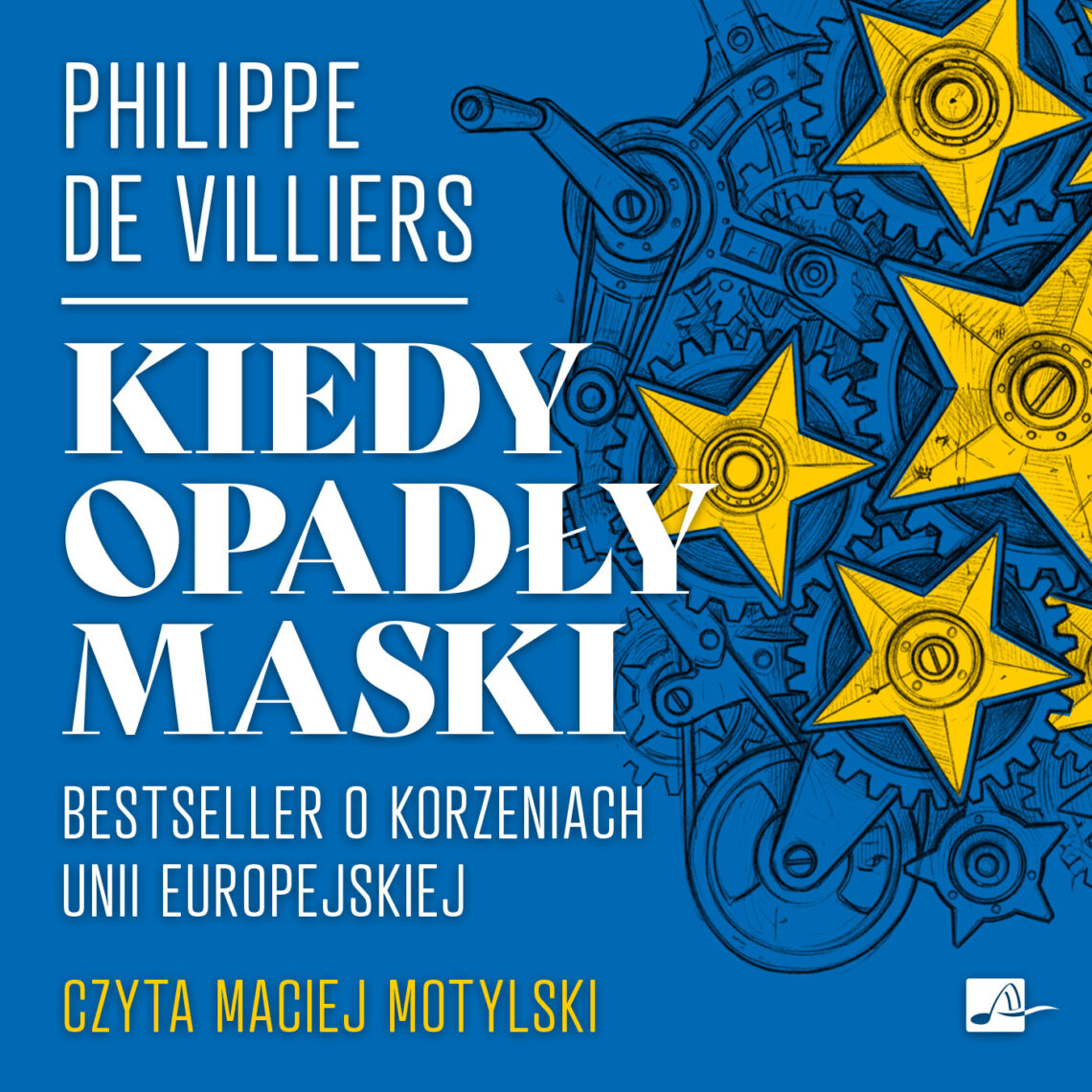Okładka książki „Kiedy opadły maski” Philippe’a de Villiers utrzymana jest w nowoczesnym, symbolicznym stylu i przedstawia mechanizm złożony z zazębiających się kół zębatych, pomiędzy którymi znajdują się żółte gwiazdy przypominające elementy flagi Unii Europejskiej. Dominują intensywny błękit, żółć i biel, a duża, kontrastowa typografia podkreśla publicystyczny i polityczny charakter publikacji.